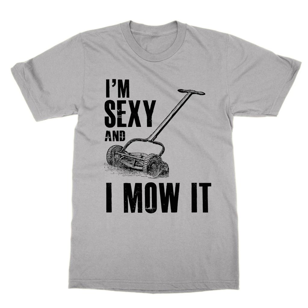 I'M Sexy And I Now It Funny Statement T-Shirt Gardener Gardening Top