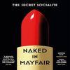 Naked In Mayfair by The Secret Socialite Paperback Book 9781916797000