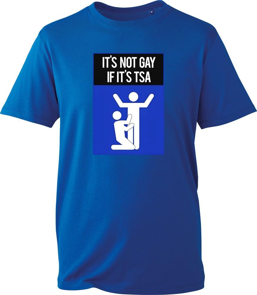 Its Not Gay If Its TSA TShirt Funny Airport Security Meme Tee Unisexs Black Shirt
