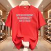 My Boyfriend Is Literally On Stage Trendy Baby T Shirt O Neck Unisex Unisex Top Tees Summer Sports Round Neck Short Sleeved Tshirt