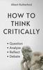 Книга How To Think Critically : Question, Analyze, Reflect, Debate. : 6