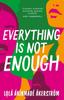 The Everything Is Not Enough : Discover the Must-read Book Club Novel for 2023 Book