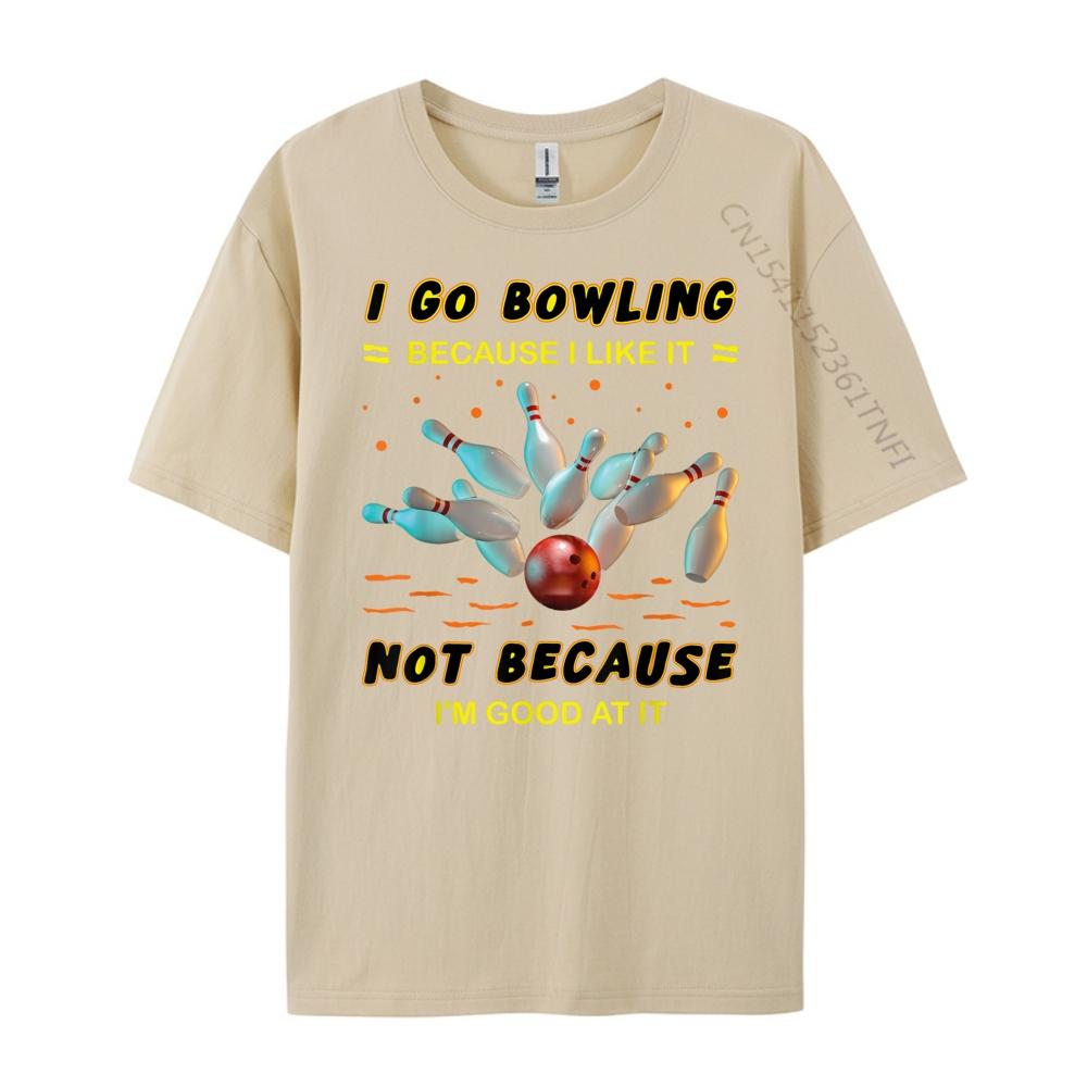 I Go Bowling Because I Like It Not Because Im Good At It Mens Clothing Plus Size Men Streetwear Men Mens Tshirts Vintage