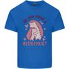Hedgehogs Do You Need a Hedgehug Funny Unisexs Light Cotton TShirt