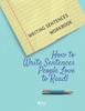 The Writing Sentences Workbook : How To Write Sentences People Love To Read Book