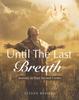 Книга Until the Last Breath : Journey To Your Sacred Centre