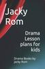 Книга Drama Lesson Plans for Kids : Drama Books by Jacky Rom