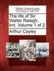 Книга The Life of Sir Walter Ralegh, Knt. Volume 1 of 2