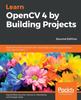 Книга Learn OpenCV 4 by Building Projects : Build Real-world Computer Vision and Image Processing Applications with OpenCV and C++, 2nd Edition