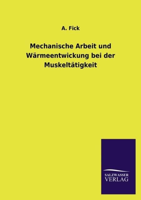 The Mechanische Arbeit Und Warmeentwickung Bei Der Muskeltatigkeit Book