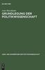 Книга Grundlegung Der Politikwissenschaft