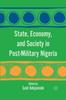 Книга State, Economy, and Society In Post-Military Nigeria