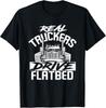 Real Truckers Drive Flatbed - Proud Trucker Gift Unisex T-Shirt