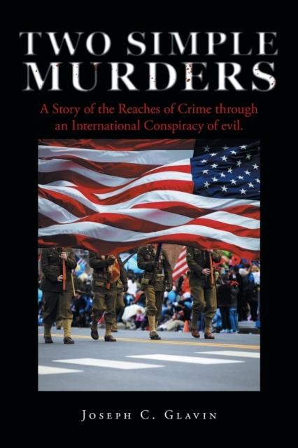 The Two Simple Murders : A Story of the Reaches of Crime Through an International Conspiracy of Evil. Book