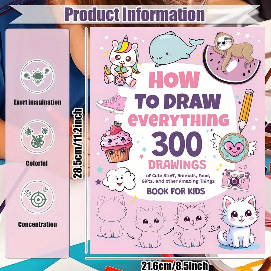 Как нарисовать что угодно для любителя живописи, 300 милых пошаговых простых рисунков животных, еды, подарков и многого другого, книга для рисования
