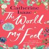 The World At My Feet by Catherine Isaac Paperback Book 9781471178115