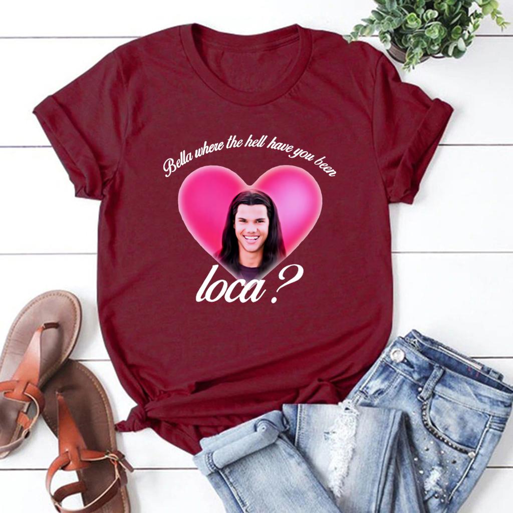 Bella Where The Hell Have You Been Loca Shirt Vintage Movie Tshirt Womens Short Sleeve Tee Vampire Shirt Casual Streetwear Top