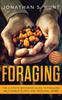 Книга Foraging : The Ultimate Beginners Guide To Foraging Wild Edible Plants and Medicinal Herbs