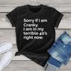 Sorry If I Am Cranky I'm In My Terrible 40's Right Now Humor T Shirts Women Clothing Funny Graphic T Shirts Fashion Ladies Tops