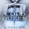 Cold Queen by K Webster Paperback Book 9781703117752