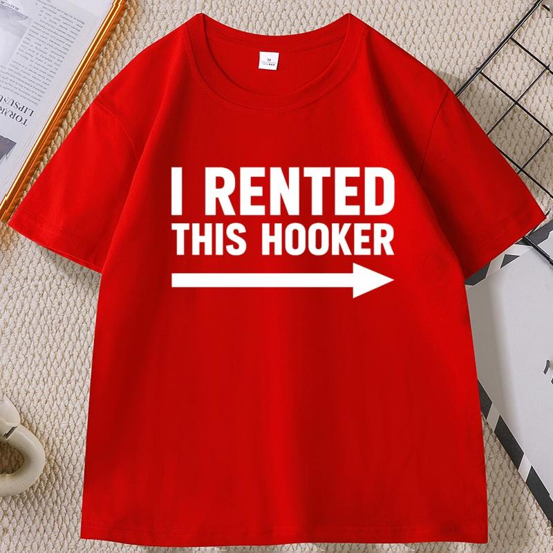 Offensive I Rented This Hooker Tshirt Funny Adult Humor Saying Women's T-shirt Casual Cotton Short Sleeve T Shirt Streetwear Clothing
