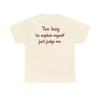 Too Lazy To Explain Myself Just Judge Me Shirt Funny Introvert Tee Sarcastic Quote Tshirt Unisex Graphic Tee Gift Highquality