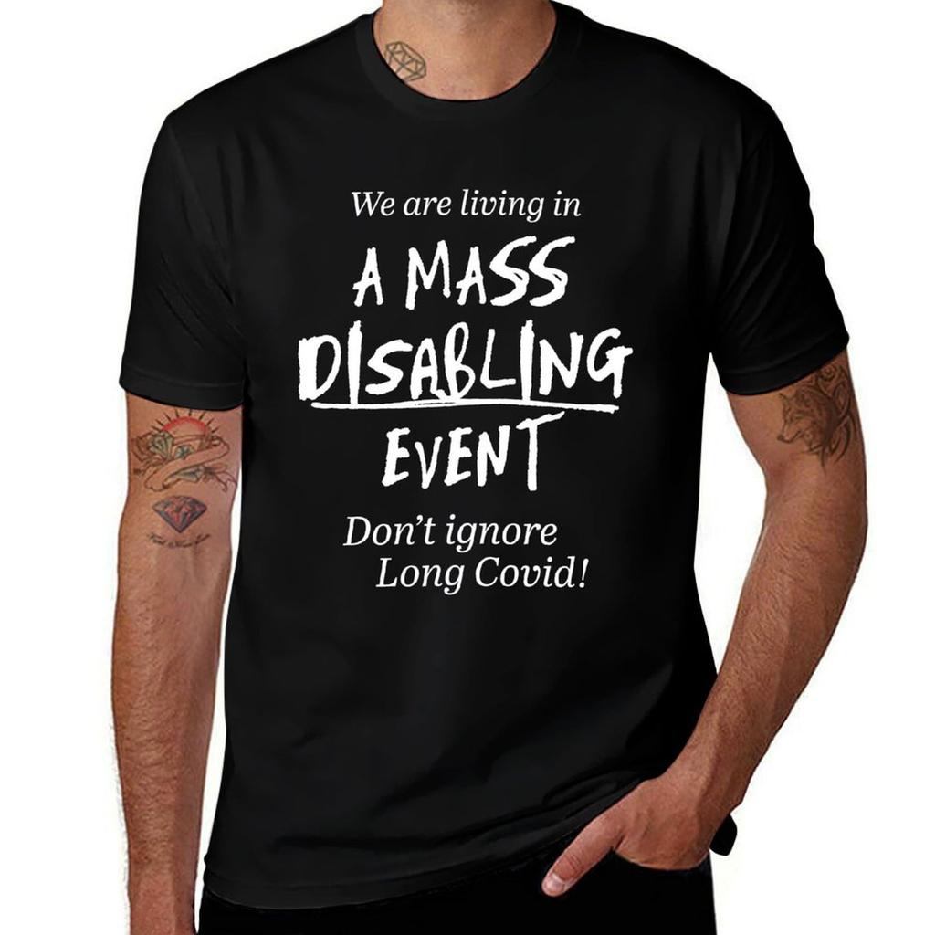 We are living in a MASS DISABLING EVENT (v2) T-Shirt man graphic t shirt g man t shirts for men man t shirt summer T-Shirt