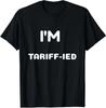 I'm Tariff-Ied Design Funny Tariffs Minimalist Unisex T-Shirt