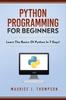 Книга Python Programming For Beginners - Learn The Basics Of Python In 7 Days! : 1