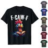 Funny F Caw F Chicken Rooster Cawing F-Caw-F Saying Pun T-Shirt