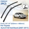 2 шт. передние щетки стеклоочистителя для Toyota Auris E150 хэтчбек 2007-2011 26 "+ 16" оконные щетки резак аксессуары 2007 2008 2009 2010