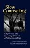 Книга Slow Counseling : Emphasize the Healing Power of Relationships