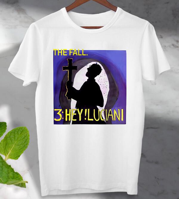 The Fall T Shirt Mens Womens Tees Top 3 Hey! Luciani T Shirt Mens Womens Tees Top Rock Unisex Men's Ladies Top