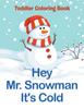 Книга Hey Mr. Snowman It's Cold : Toddler Coloring Book