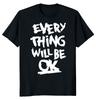 Everything Will Be OK Unisex T-shirt