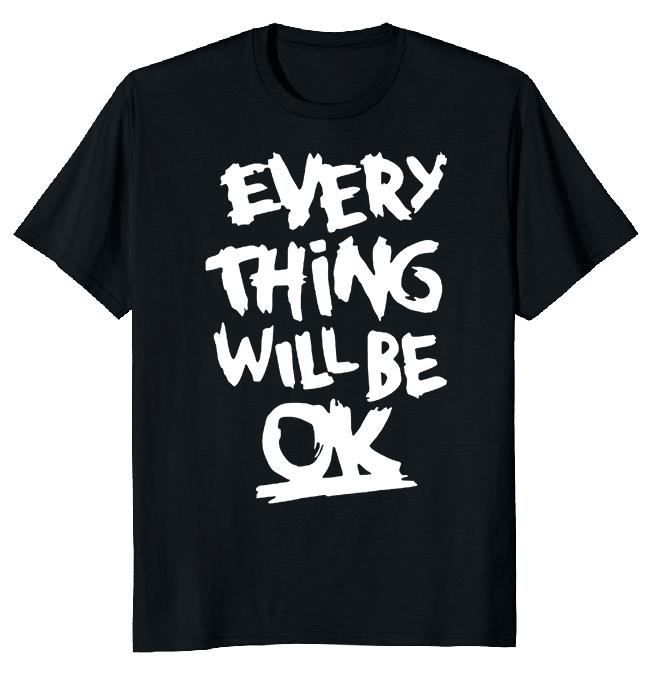 Everything Will Be OK Unisex T-shirt