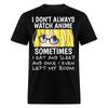 I Dont Always Watch Anime Shirt Eat Sleep Anime Fans Gift T-Shirt