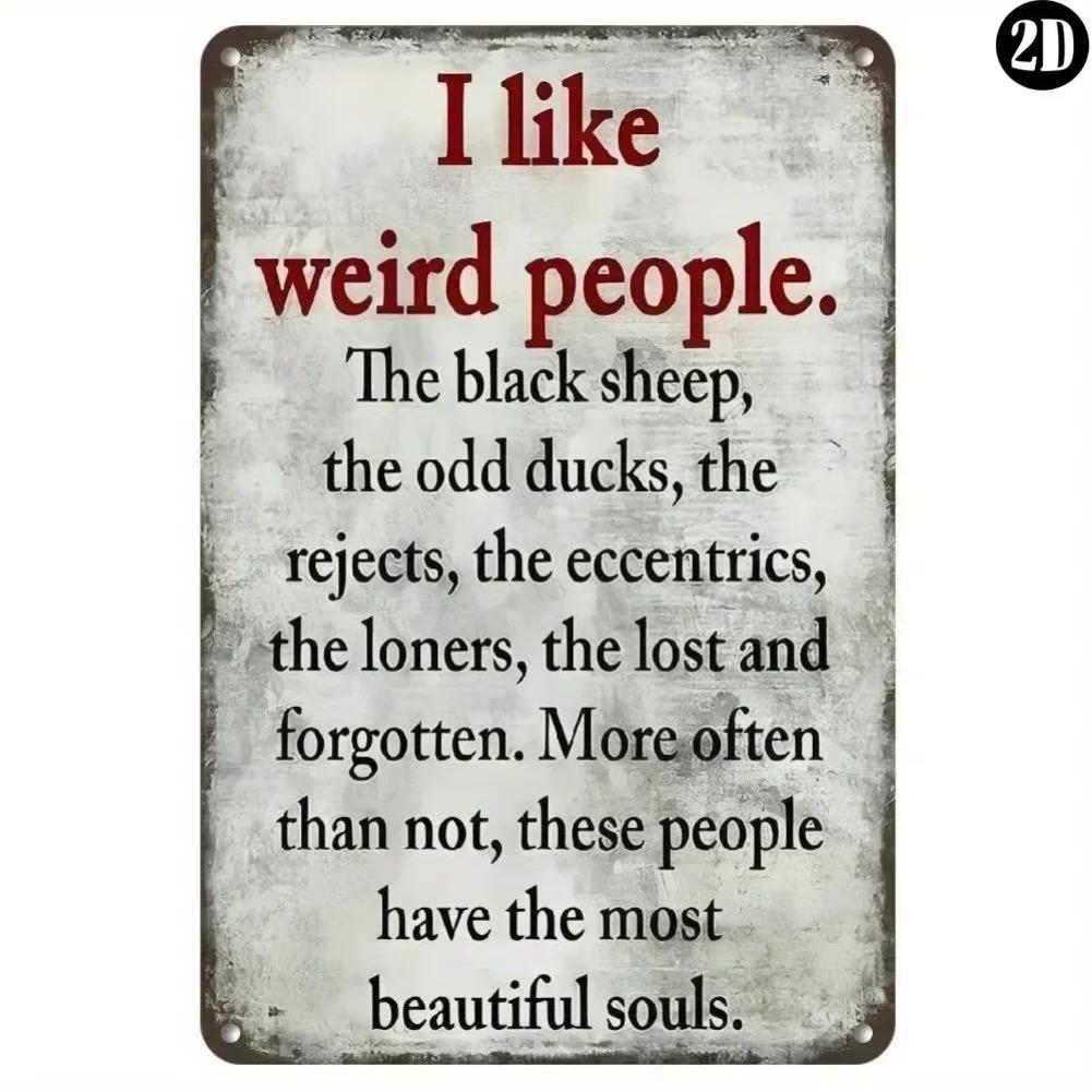 Непревзойденный винтажный металлический знак "Мне нравятся странные люди" - Рустикальный легкий декор для дома/бара/кафе, Идеальный подарок для любителей необычного