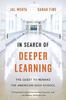 The In Search of Deeper Learning : The Quest To Remake the American High School Book