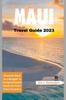 Книга Maui Travel Guide 2023 : Discover Maui On a Budget: A Comprehensive Guide for First-Time Travelers