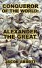 The Conqueror of the World : Alexander the Great Book