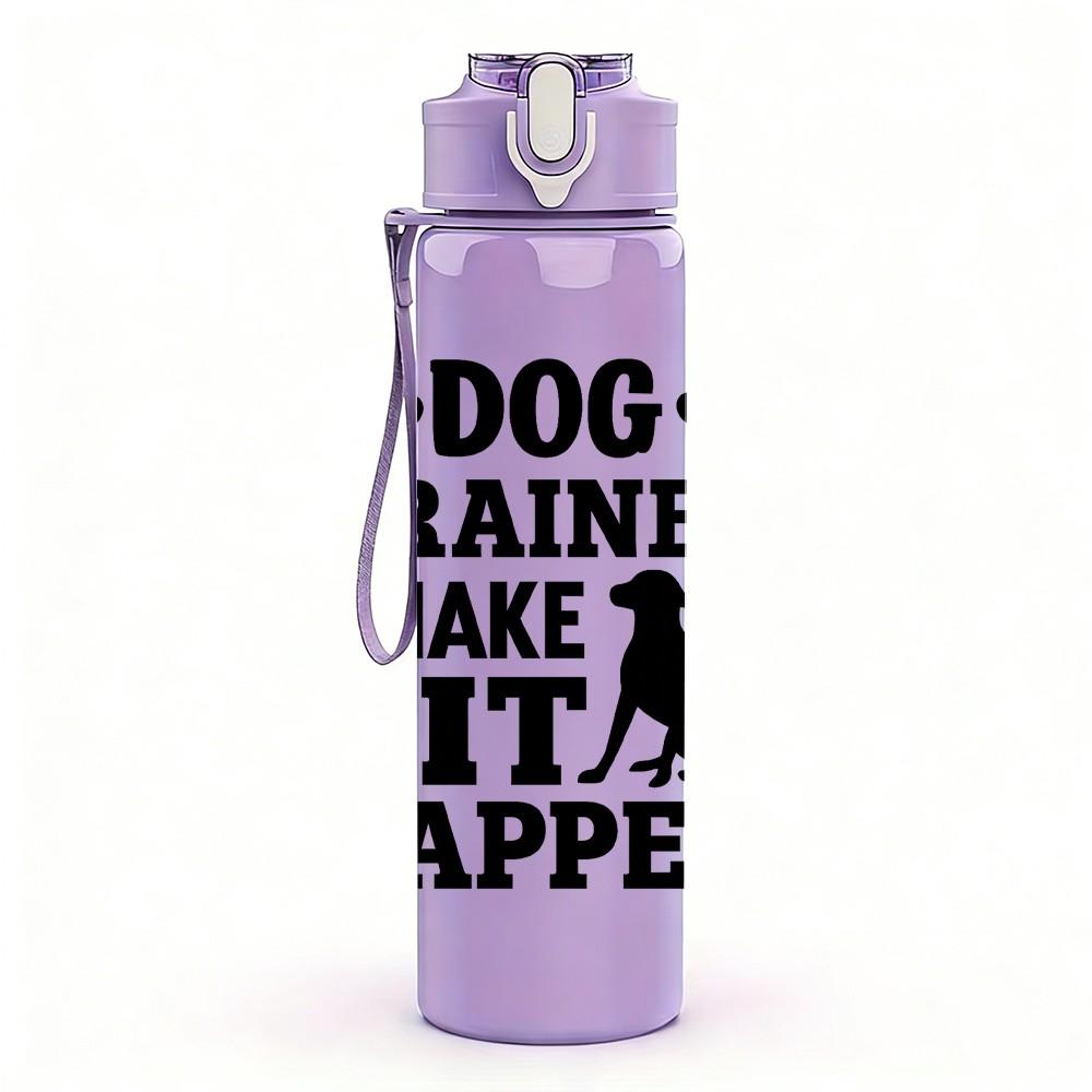 1PC Dog Trainer I Make Sit Happen 750ml Color Plastic Sports Water Bottle Leakproof Flip Straw Lid Suitable for Sports Office Home Use