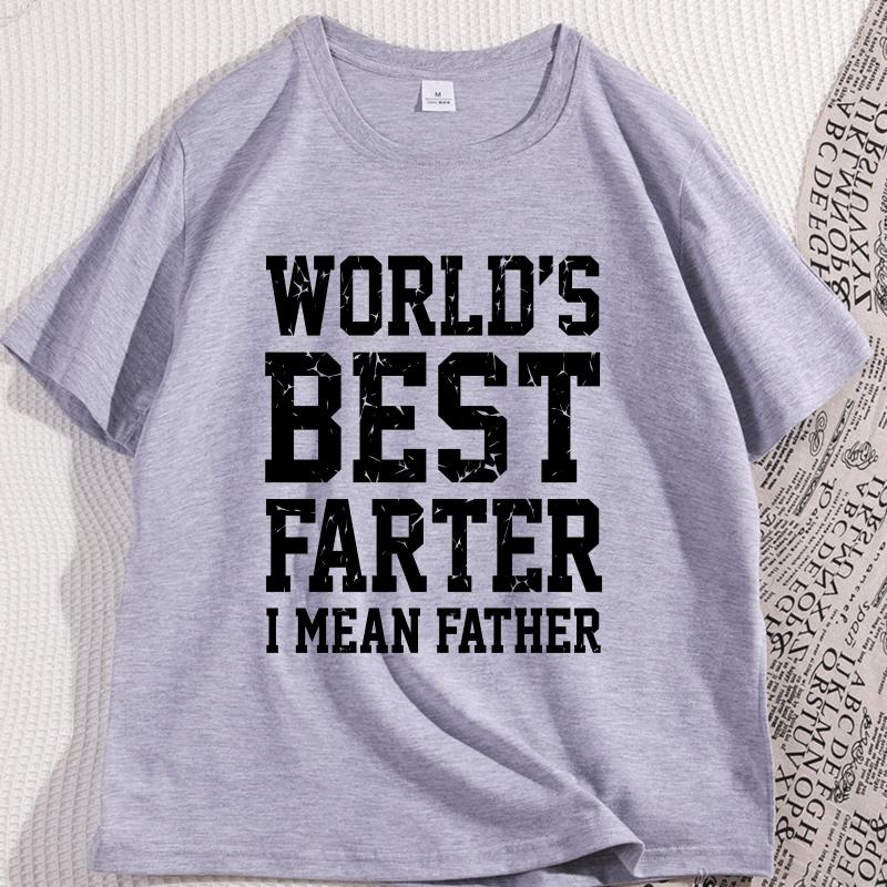 World Best Farter I Mean Father TShirt Men Cotton Crew Neck Short Sleeve Tshirt Casual Classic Graphic Tee for Men Comfortable