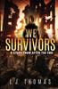 Книга We Survivors : A Story from After the End