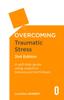 Книга Overcoming Traumatic Stress, 2nd Edition : A Self-Help Guide Using Cognitive Behavioural Techniques
