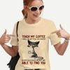 Футболка для женщин Cat Touch My Coffee I Will Slap You So Hard Футболки с принтом Harajuku Женские топы Женская футболка Camiseta Mujer