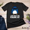 I Just Really Like Penguins, Ok- Funny Penguin Unisex T-shirt