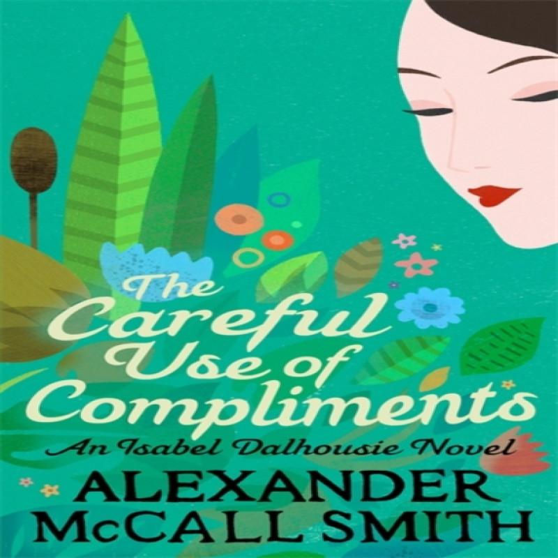 The Careful Use Of Compliments by Alexander McCall Smith Paperback Book 9780349139432