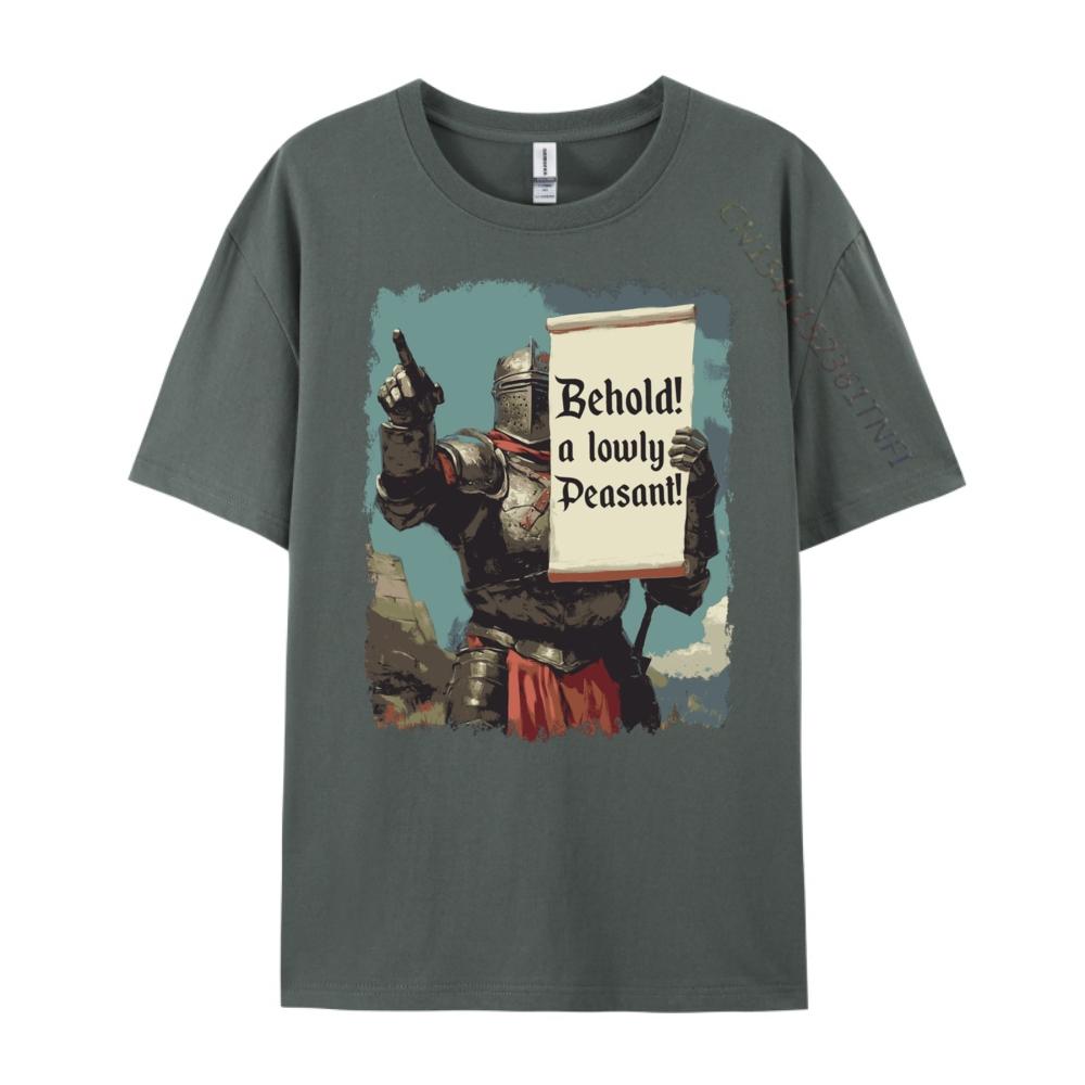 Behold A Lowly Peasant Sarcastic Ren Fair Medieval Graphic Tee Cotton Band Tshirts Original T Shirt