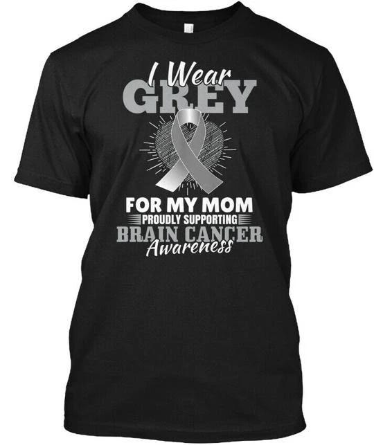 I Wear Grey For My Mom Brain Cancer Proudly T shirt Made in USA Size S to 5XL